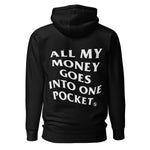 ALL MY MONEY GOES INTO ONE POCKET - Premium Unisex Hoodie