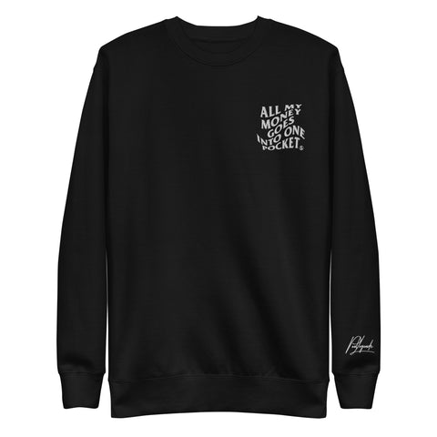 All My Money Goes Into One Pocket - Embroidered Unisex Premium Sweatshirt