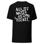 ALL MY MONEY GOES INTO ONE POCKET - DOUBLE LOGO TEE