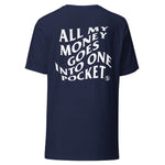 ALL MY MONEY GOES INTO ONE POCKET - DOUBLE LOGO TEE